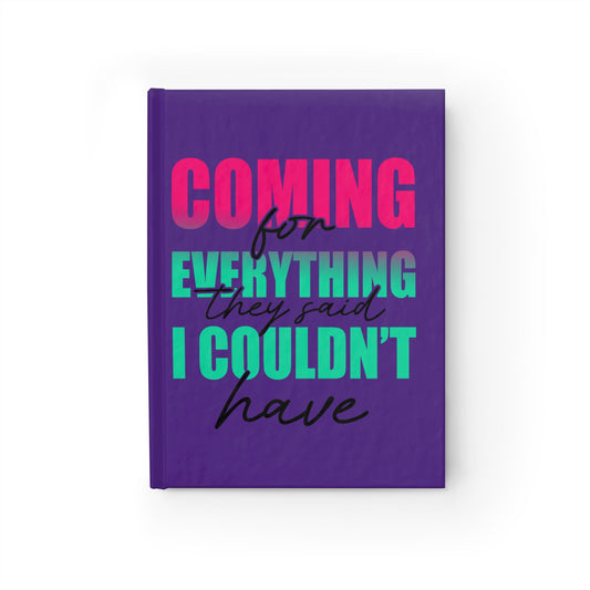 Empowerment Journal - "Coming for Everything They Said I Couldn't Have" - Motivational Ruled Notebook